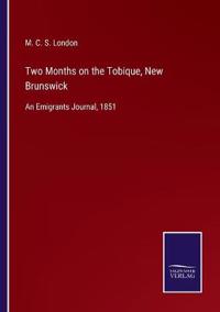 Bokomslag för "Two Months on the Tobique, New Brunswick"