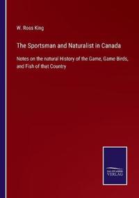 Bokomslag för "The Sportsman and Naturalist in Canada"
