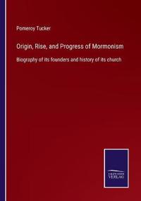 Origin, Rise, and Progress of Mormonism