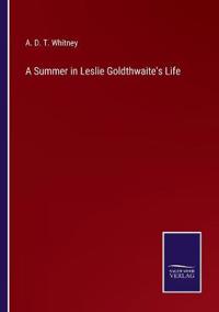 Bokomslag for "A Summer in Leslie Goldthwaite's Life"