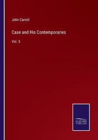 Case and His Contemporaries
