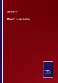 Married Beneath Him
