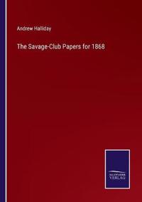 The Savage-Club Papers for 1868