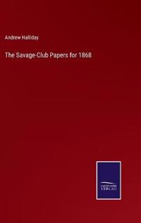 The Savage-Club Papers for 1868