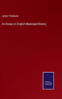 An Essay on English Municipal History