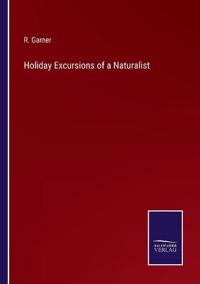 Holiday Excursions of a Naturalist
