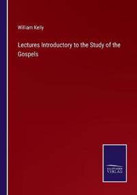 Lectures Introductory to the Study of the Gospels