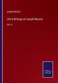 Life & Writings of Joseph Mazzini