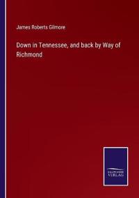 Down in Tennessee, and back by Way of Richmond