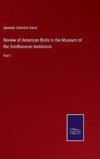 Review of American Birds in the Museum of the Smithsonian Institution