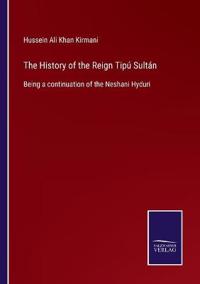 The History of the Reign Tipú Sultán
