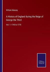 A History of England during the Reign of George the Third