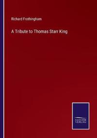 Bokomslag för "A Tribute To Thomas Starr King"