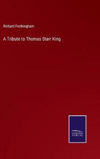 Bokomslag för "A Tribute To Thomas Starr King"