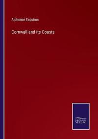 Cornwall and its Coasts