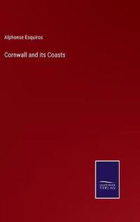 Cornwall and its Coasts