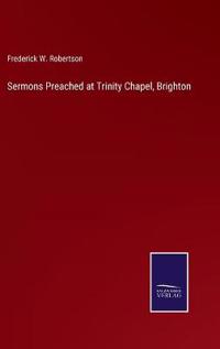Sermons Preached at Trinity Chapel, Brighton