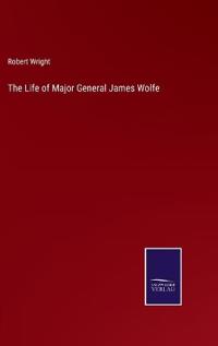 The Life of Major General James Wolfe