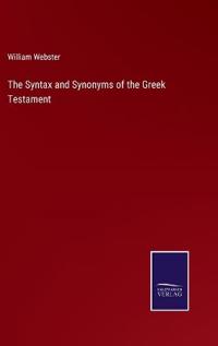 The Syntax and Synonyms of the Greek Testament