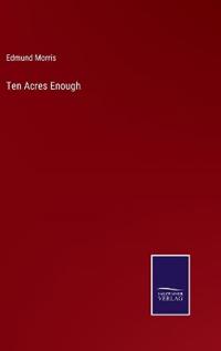 Ten Acres Enough