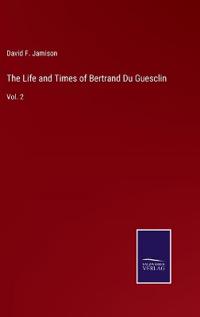 Bokomslag för "The Life and Times of Bertrand Du Guesclin"