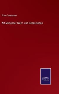 Alt Münchner Wahr- und Denkzeichen