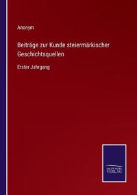Beiträge zur Kunde steiermärkischer Geschichtsquellen