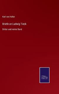 Briefe an Ludwig Tieck