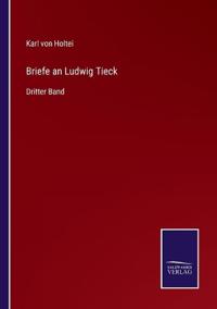 Briefe an Ludwig Tieck