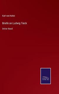 Briefe an Ludwig Tieck