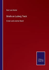 Briefe an Ludwig Tieck