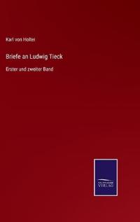 Briefe an Ludwig Tieck