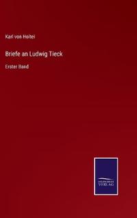 Briefe an Ludwig Tieck