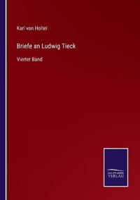 Briefe an Ludwig Tieck