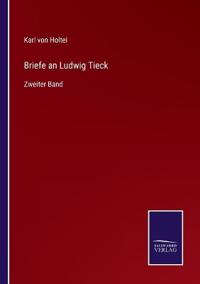 Briefe an Ludwig Tieck