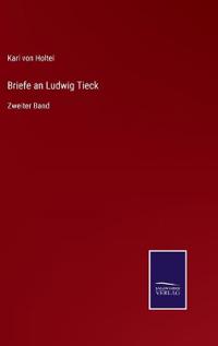 Briefe an Ludwig Tieck