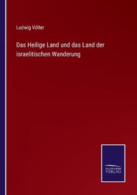 Bokomslag för "Das Heilige Land und das Land der israelitischen Wanderung"