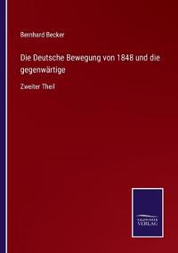 Bokomslag för "Die Deutsche Bewegung von 1848 und die gegenwärtige"
