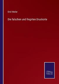 Die falschen und fingirten Druckorte