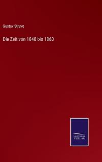 Die Zeit von 1848 bis 1863