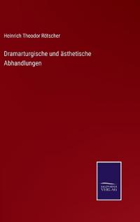 Dramarturgische und ästhetische Abhandlungen
