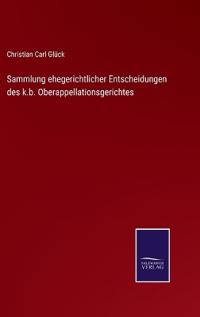 Sammlung ehegerichtlicher Entscheidungen des k.b. Oberappellationsgerichtes