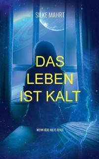 Das Leben ist kalt