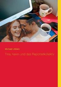 Tina, Kevin und das Reporterkollektiv