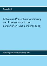Kohärenz, Phasenharmonisierung und Praxisschock in der Lehrerinnen- und Lehrerbildung