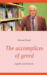 The accomplices of greed