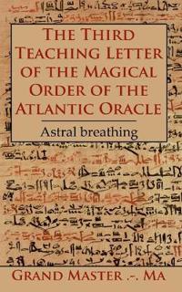 The Third Teaching Letter of the Magical Order of the Atlantic Oracle