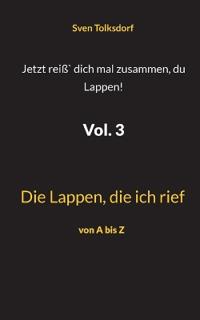 Jetzt reiß` dich mal zusammen, du Lappen! Vol. 3