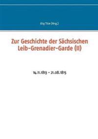 Zur Geschichte der Sächsischen Leib-Grenadier-Garde (II)