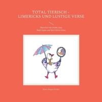 Total tierisch - Limericks und lustige Verse